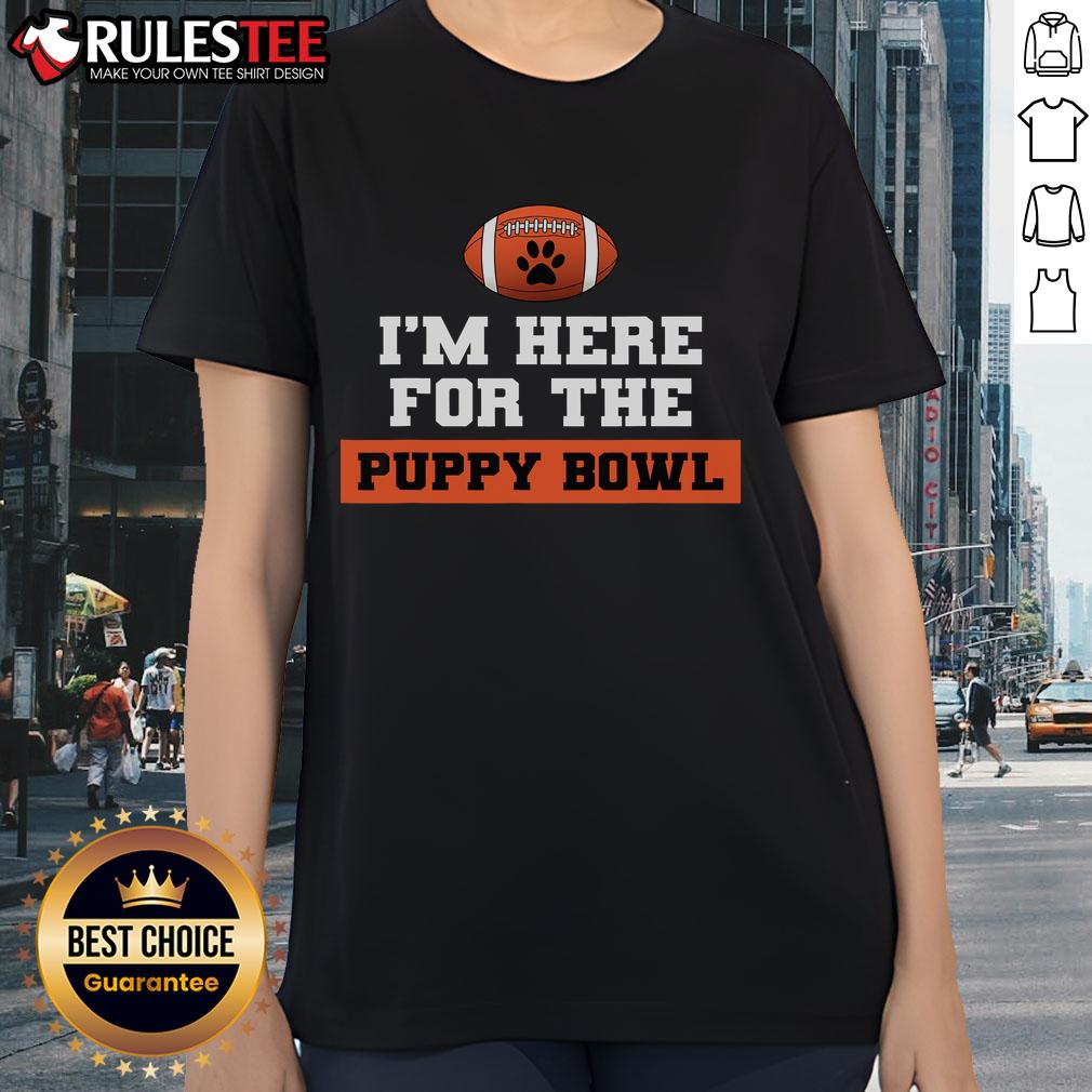 Awesome I'm Here For The Puppy Bowl Ladies Tee featuring a cute puppy graphic, perfect for dog lovers and sports fans.