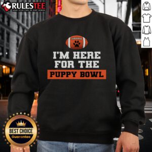 Awesome I'm Here For The Puppy Bowl Sweatshirt featuring a playful design, perfect for dog lovers and sports fans.