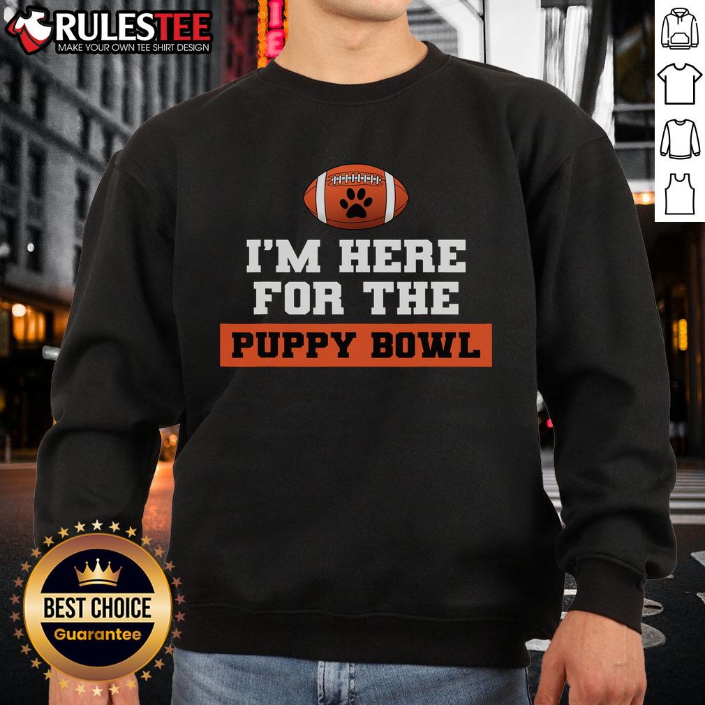 Awesome I'm Here For The Puppy Bowl Sweatshirt featuring a playful design, perfect for dog lovers and sports fans.