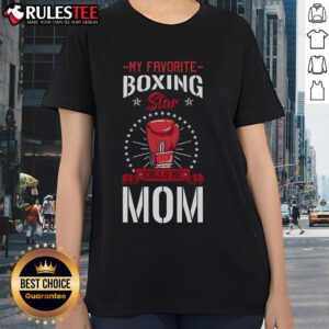 Awesome 'My Favorite Boxing Star Calls Me Mom' ladies tee featuring a stylish design for boxing fans and proud moms.