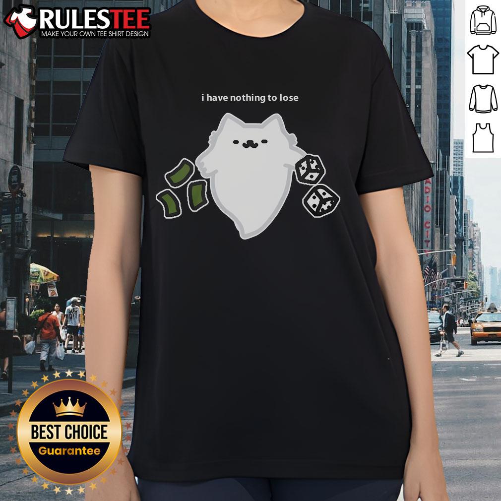 Cute ghost cat graphic on a ladies tee, featuring 'I have nothing to lose' and dice for a fun gambling theme.
