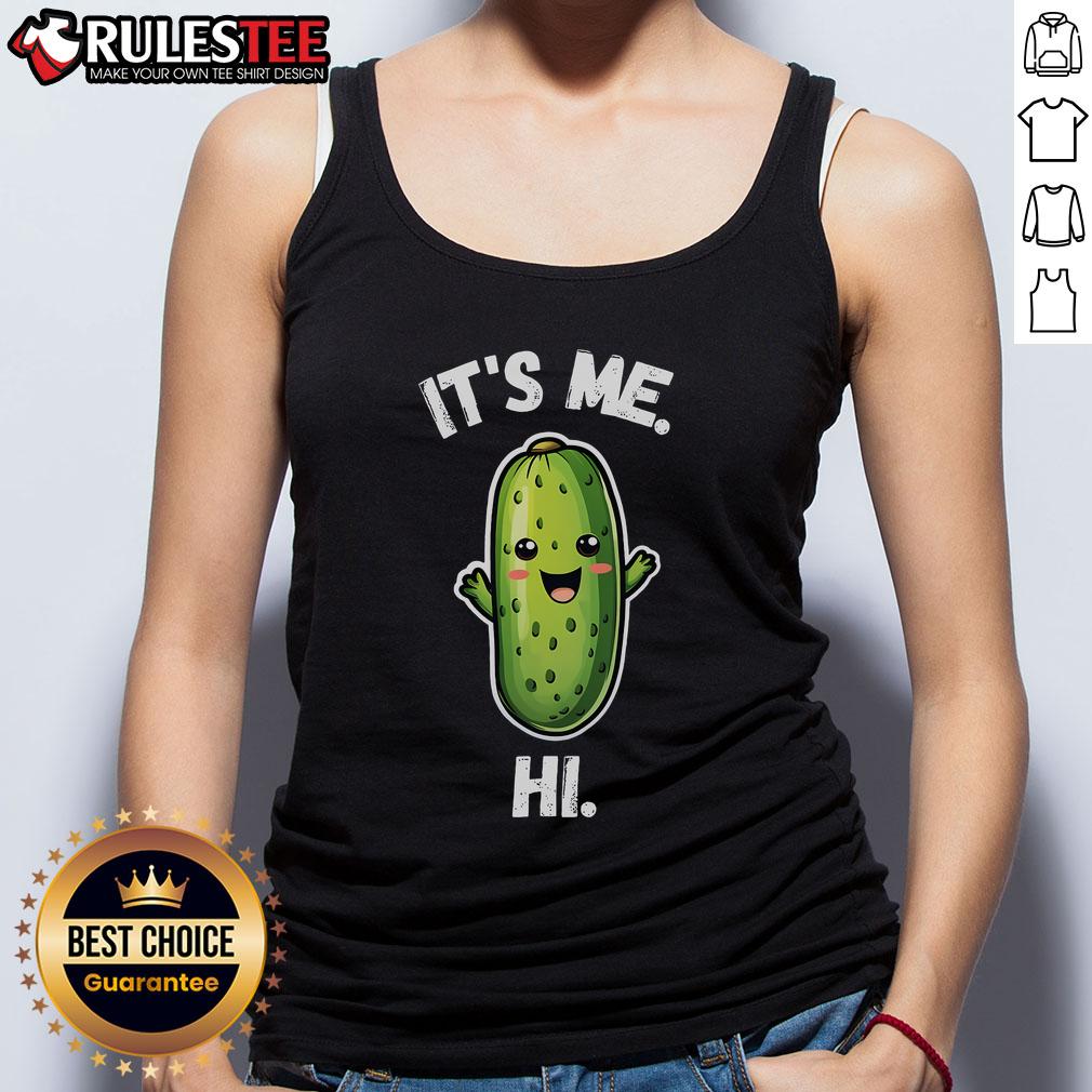 Cute tank top for pickles lovers featuring 'It's Me Hi I'm The Pickle' design, perfect for casual outings.