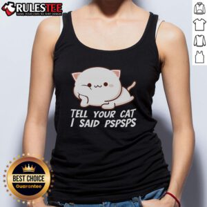 Adorable tank top featuring 'Tell Your Cat I Said Pspsps' design, perfect for cat lovers and casual wear.