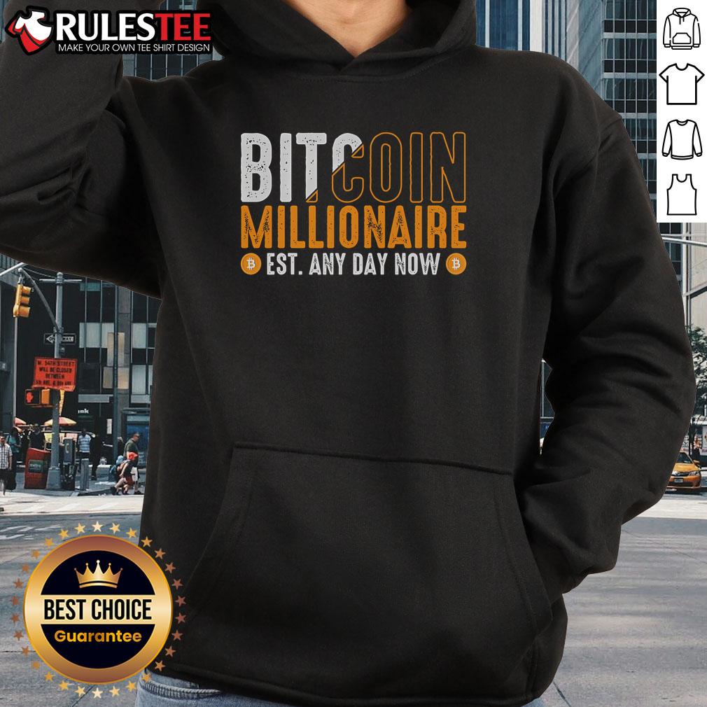 Alt Text: Funny Bitcoin Millionaire Est Any Day Now Hoodie featuring a humorous graphic for crypto enthusiasts.