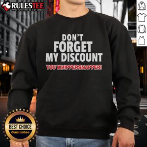 Funny elderly gag gift sweatshirt with 'Don't Forget My Discount' slogan for senior citizens, perfect for humor-loving seniors.