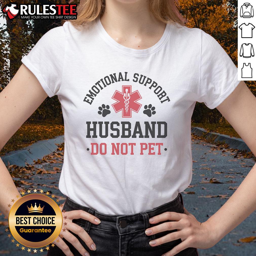 Funny emotional support husband tee, featuring a humorous design saying 'Do Not Pet' for supportive ladies.