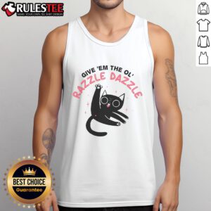 Funny cat tank top featuring 'Give Em The Ol Razzle Dazzle' print, perfect for cat lovers and humorous fashion.