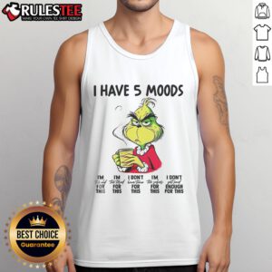 Funny Grinch tank top featuring 'I Have 5 Moods, I'm Too Old for This' design, perfect for holiday humor and casual wear.