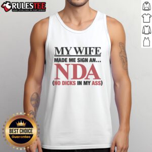Funny tank top with text 'My Wife Made Me Sign An NDA - No Dicks In My Ass' for humorous apparel lovers.