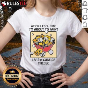 Funny ladies tee featuring a humorous quote about eating cheese when feeling faint, perfect for cheese lovers.