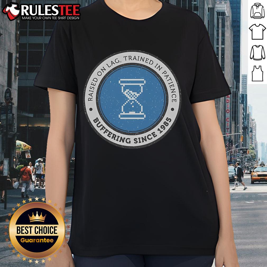 Official Raised On Lag Ladies Tee: Patience & Buffering Since 1985, perfect for casual wear and expressing your gaming passion.