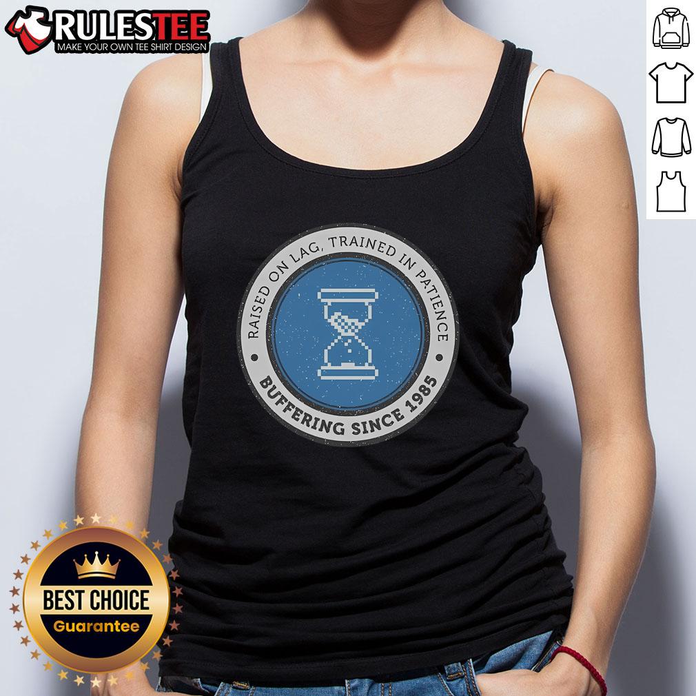 Official Raised On Lag tank top, featuring a unique design celebrating patience and buffering since 1985.