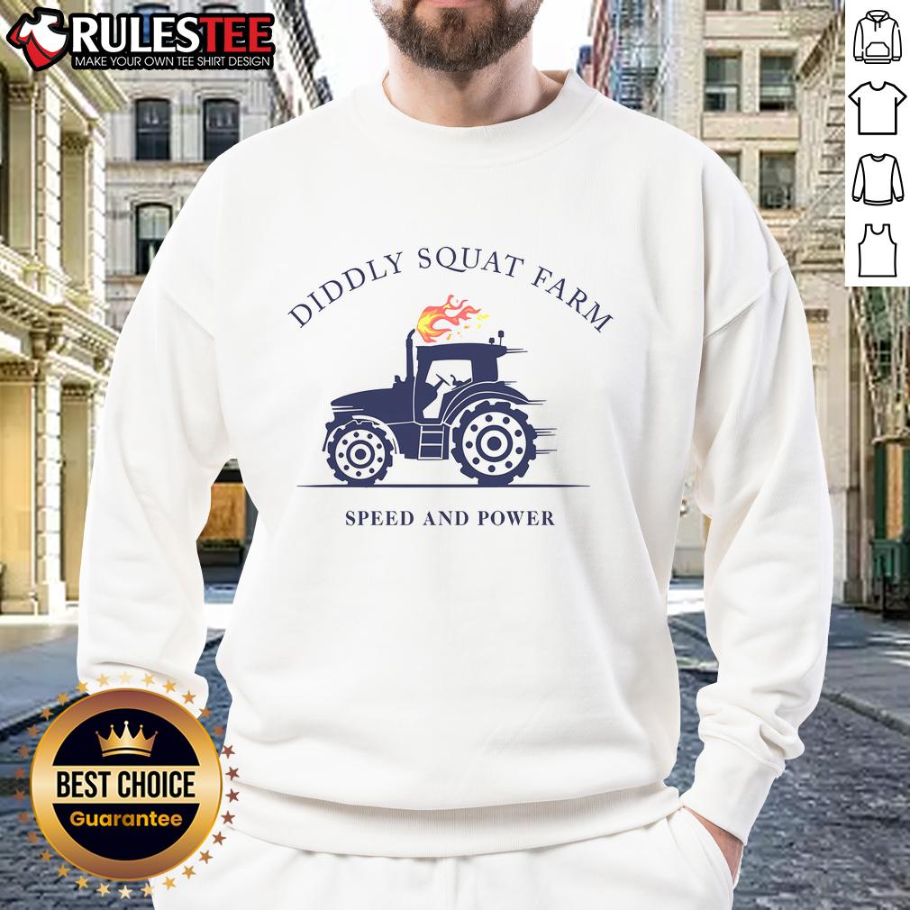Official Tractor Diddly Squat Farm Speed and Power Sweatshirt featuring a bold design for farm enthusiasts.