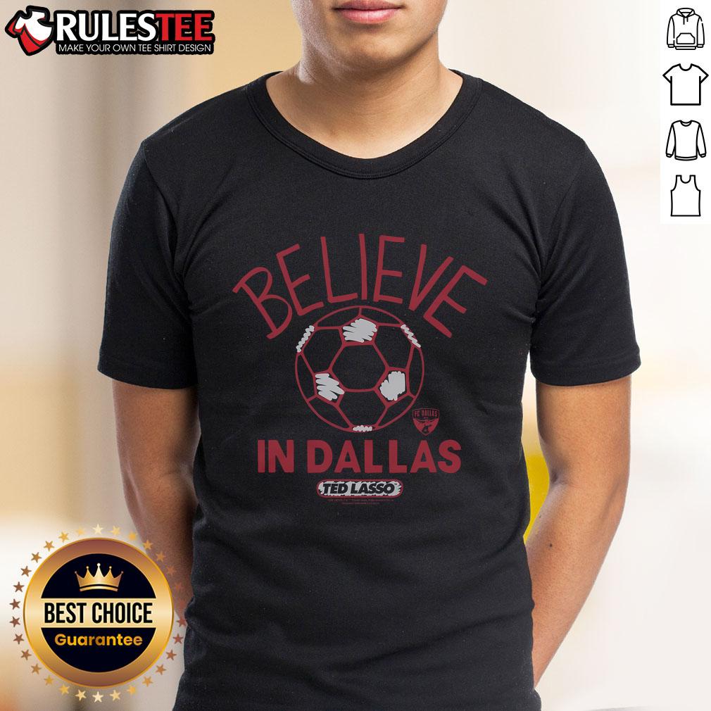 Alt Text: Premium Ted Lasso Believe X FC Dallas T-Shirt featuring a bold design, perfect for fans of the show and soccer enthusiasts.