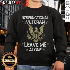 Top Dysfunctional Veteran Leave Me Alone Sweatshirt in dark gray, featuring bold text and a relaxed fit design for comfort.