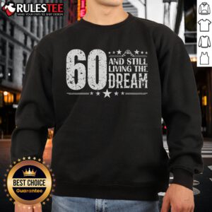 Awesome 60th Birthday sweatshirt for celebrating 60 years old, perfect for living the dream at 60!