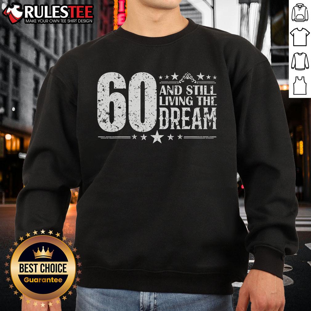 Awesome 60th Birthday sweatshirt for celebrating 60 years old, perfect for living the dream at 60!