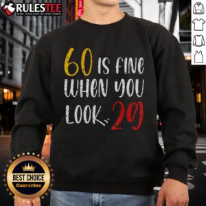 60th birthday sweatshirt features 'Awesome 60 is fine when you look 29' design, perfect for celebrating turning 60.