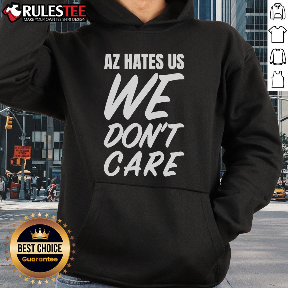 Awesome AZ Hates Us We Don't Care Hoodie in black, showcasing bold text design for casual streetwear style.