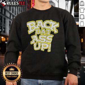 Awesome Back Dat Ass Up Sweatshirt featuring a fun graphic design, perfect for stylish casual wear.