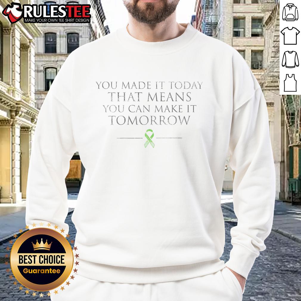 Awesome Believe In Tomorrow You Made It Today Sweatshirt in cozy fabric, perfect for inspiring positivity and comfort.