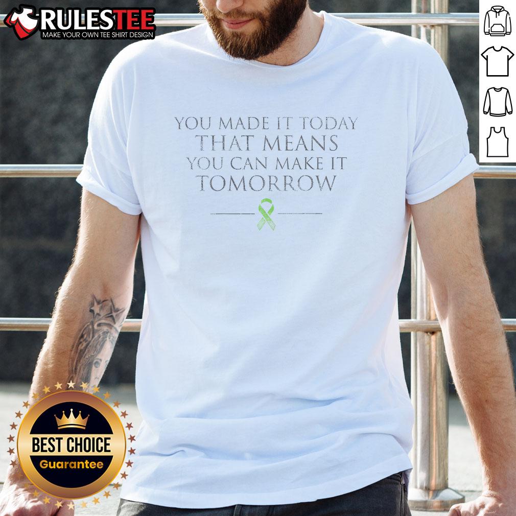 Awesome Believe In Tomorrow You Made It Today T-Shirt design featuring motivational quote on a stylish graphic tee.