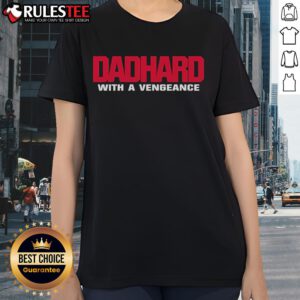 Awesome Dad Hard With A Vengeance Ladies Tee featuring a bold graphic design perfect for proud dads and stylish moms.