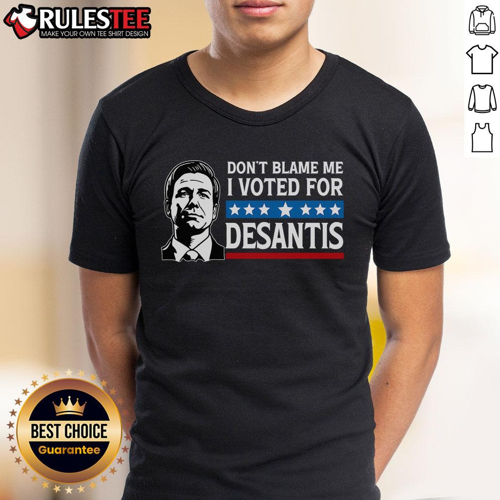 Alt Text: Awesome Don't Blame Me I Voted For DeSantis T-Shirt design featuring bold text and vibrant colors for political enthusiasts.