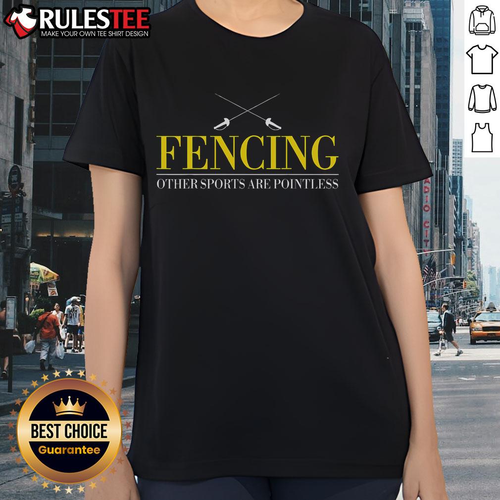 Awesome Fencing Ladies Tee showcasing a bold design, perfect for enthusiasts who believe other sports are pointless.