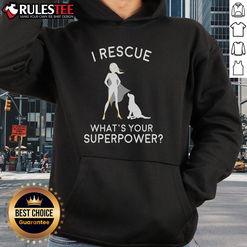 Awesome I Rescue What's Your Superpower Hoodie in vibrant colors, perfect for pet lovers and superhero fans.