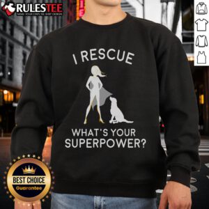 Awesome I Rescue What's Your Superpower Sweatshirt in vibrant colors, showcasing a fun superhero-inspired design.