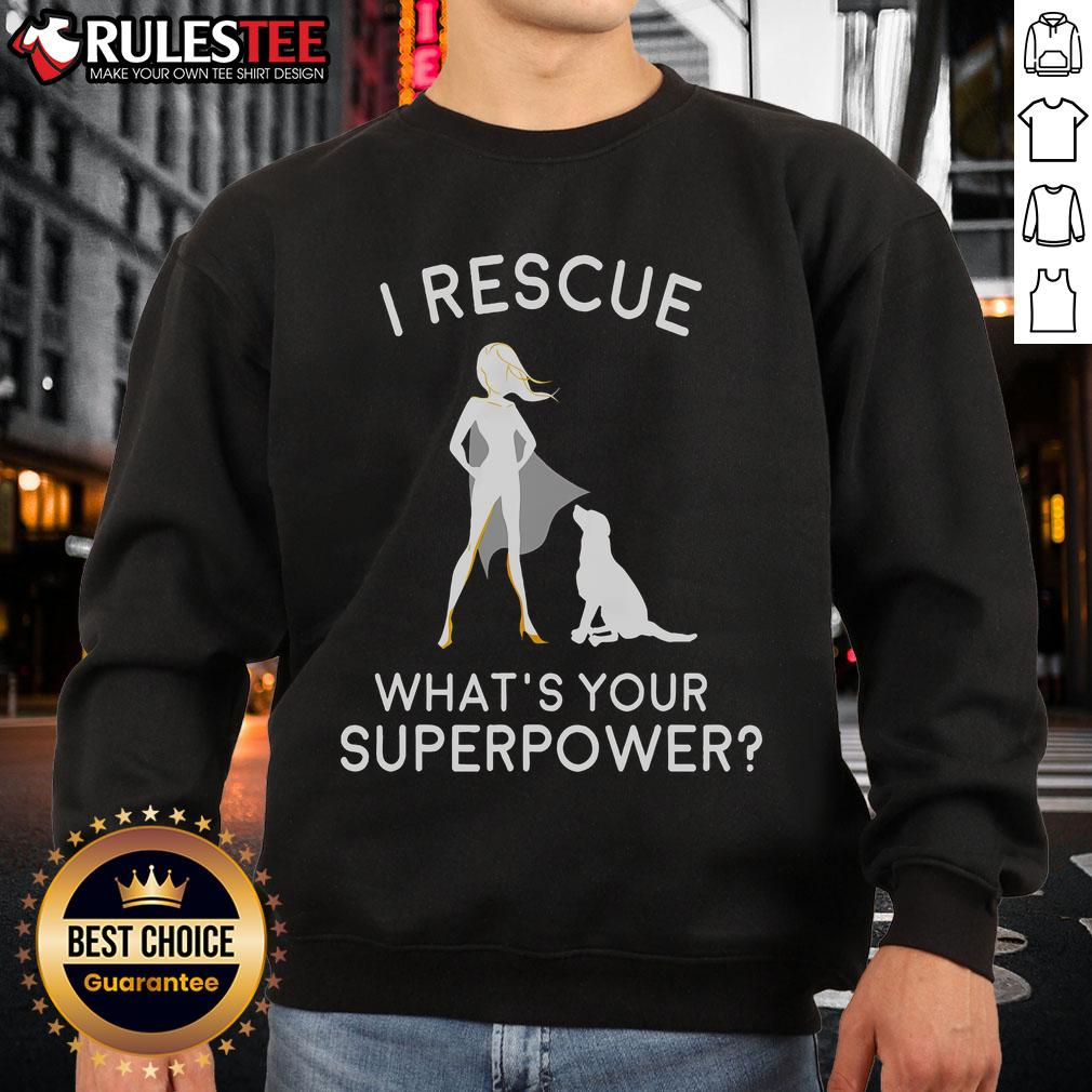 Awesome I Rescue What's Your Superpower Sweatshirt in vibrant colors, showcasing a fun superhero-inspired design.