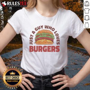 Awesome Just A Guy Who Loves Burgers Ladies Tee featuring a fun burger graphic, perfect for casual outings.