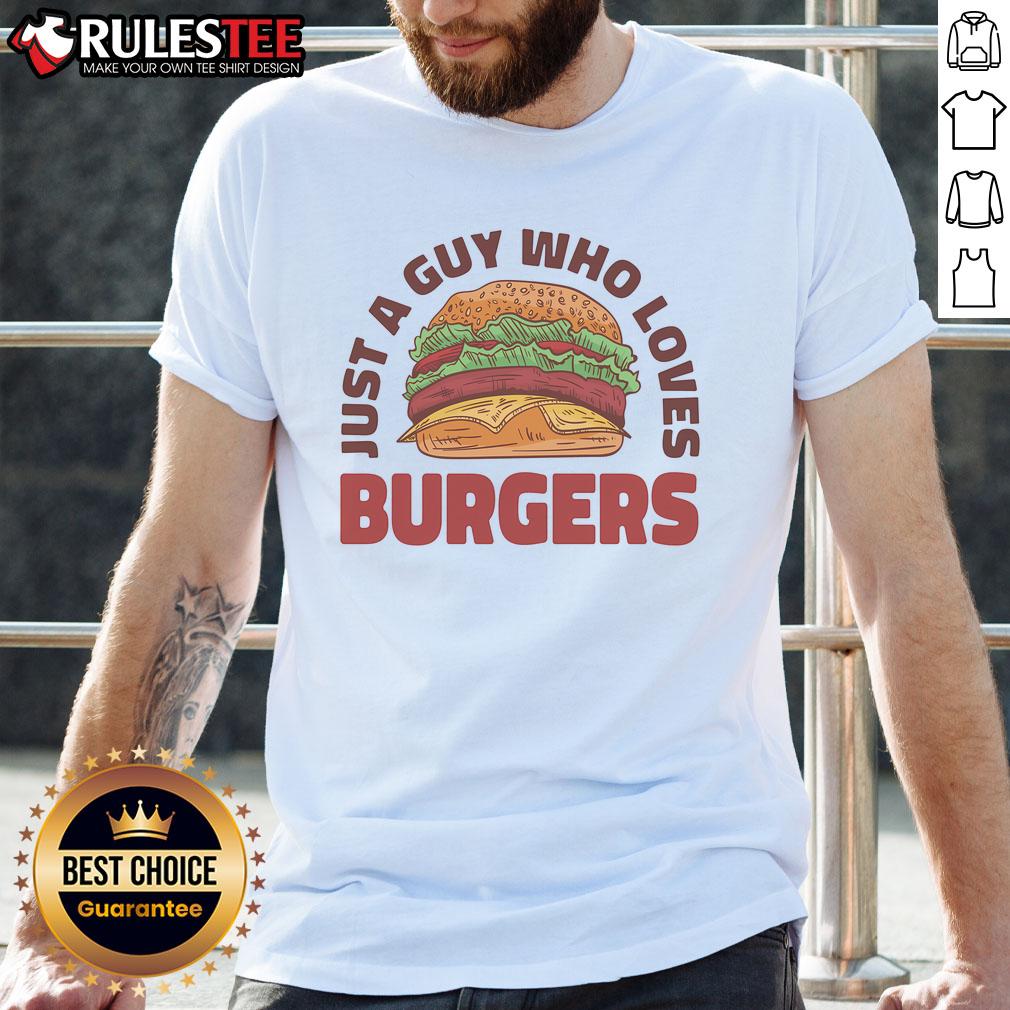 Awesome Just A Guy Who Loves Burgers T-Shirt featuring a fun graphic design for burger enthusiasts.
