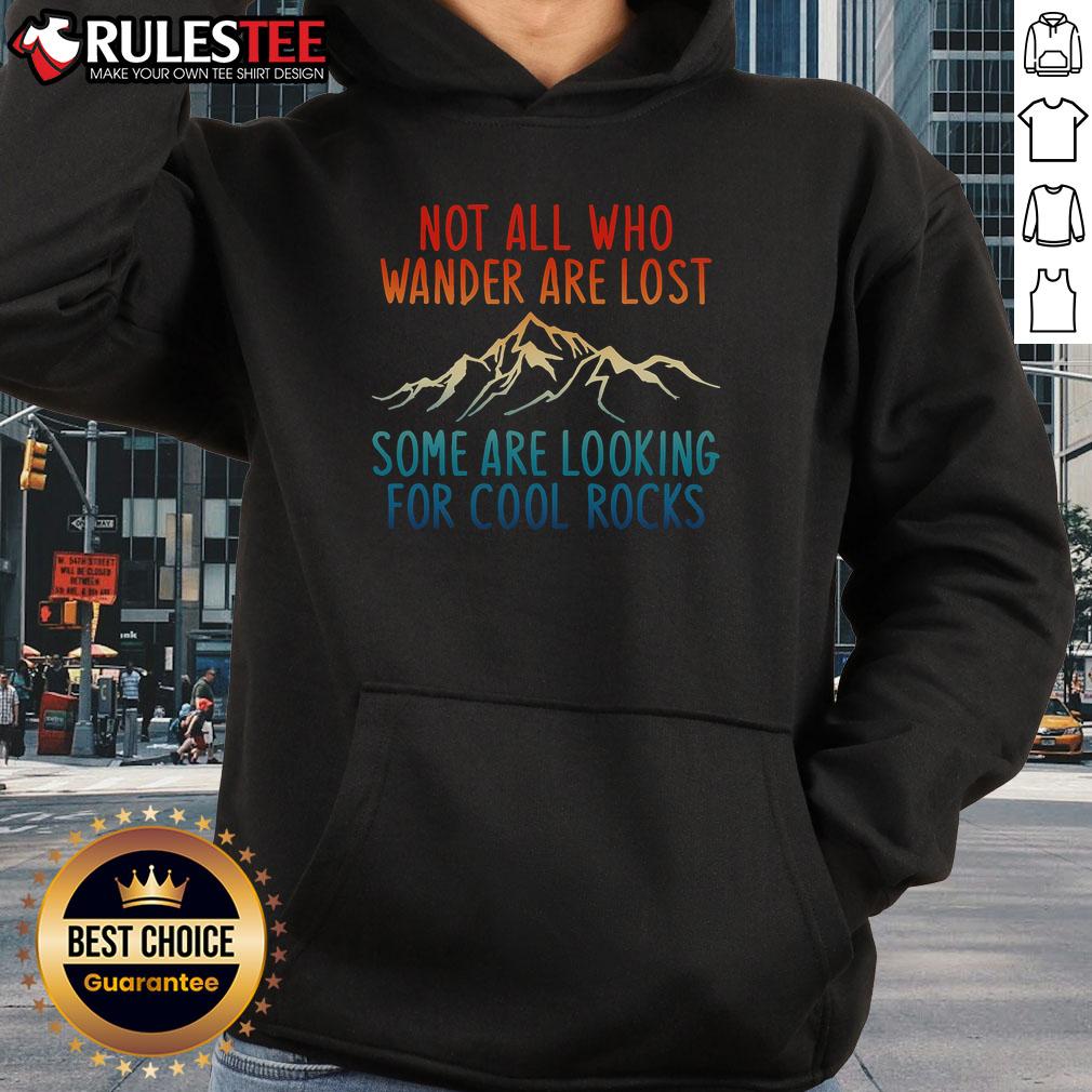 Awesome hoodie featuring 'Not All Who Wander Are Lost' design, perfect for rock collectors and outdoor enthusiasts.