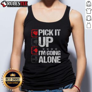 Awesome Pick It Up I'm Going Alone Tank Top in vibrant colors, perfect for casual outings and summer wear.