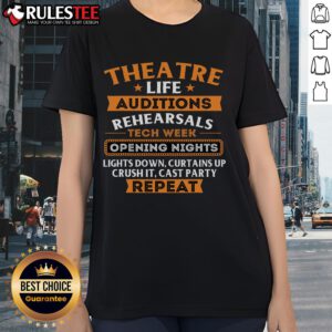 Awesome Theatre Life Tee featuring auditions, rehearsals, tech week, and opening nights for passionate theatre lovers.