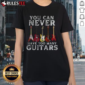 Awesome premium ladies tee featuring 'You Can Never Have Too Many Guitars' design, perfect for guitar enthusiasts.