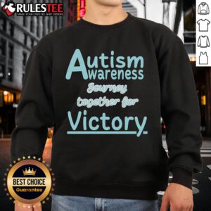 Cute Autism Awareness Journey Together for Victory Sweatshirt showcasing vibrant design and supportive message.