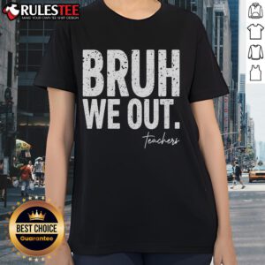 Cute end of school year teacher summer tee for ladies, featuring fun Bruh, we out! design perfect for celebrating summer break.