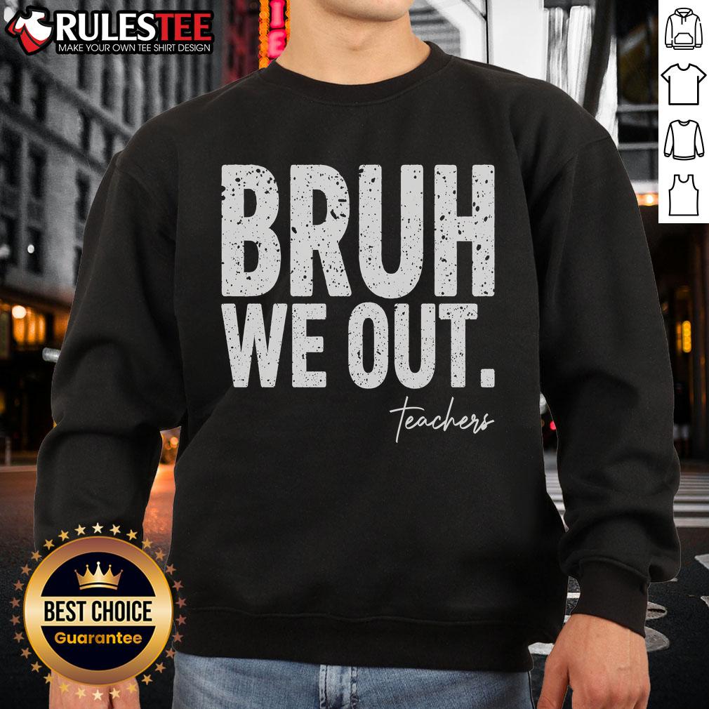 Alt Text: Cute end of school year teacher sweatshirt featuring Bruh, we out! perfect for summer celebrations.