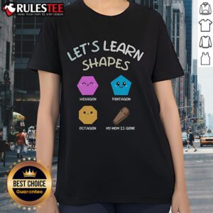 Colorful ladies tee featuring hexagon, pentagon, and octagon shapes with the phrase 'My Mom Is Gone' for fun learning.