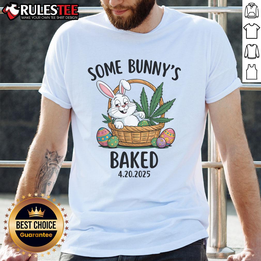 Cute Some Bunny's Baked Easter Humor 4.20 Meme T-Shirt featuring a playful bunny and colorful Easter designs.
