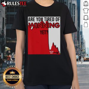 Funny 'Are You Tired of Winning Yet?' tee highlighting market disaster, stocks, and politics for ladies. Perfect for casual wear.