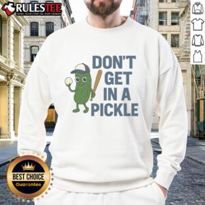 Alt Text: Funny baseball sweatshirt with Don't Get in a Pickle slogan, perfect for sports fans and casual wear.