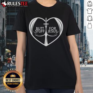 Funny Butt Stuff for Jesus tee for Christian lovers, featuring a heart design perfect for faith-inspired ladies.