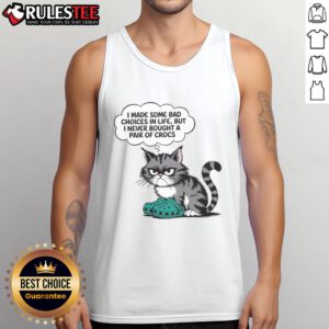 Funny cat wearing a tank top that says I made some bad choices in life, but I never bought a pair of Crocs.