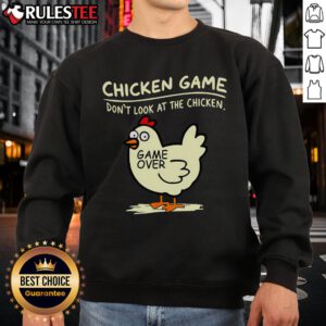 Funny chicken game sweatshirt featuring 'Don't Look at Chicken Game Over' design, perfect for gamers and chicken lovers.