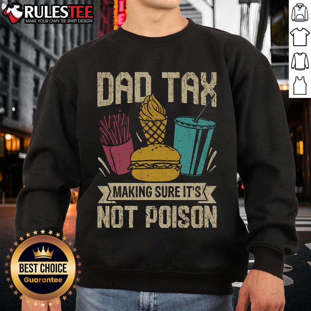 Funny Dad Tax sweatshirt design featuring a humorous message about ensuring Father's Day gifts are safe and not poison.