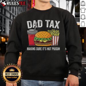 Funny Dad Tax sweatshirt featuring a humorous design for Fathers Day, ensuring its not poison - perfect gift for dads!